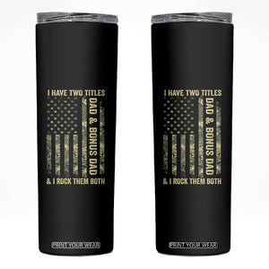 Funny Stepdad Skinny Tumbler I Have Two Titles Dad And Bonus Dad Camo American Flag TS10 Black Print Your Wear