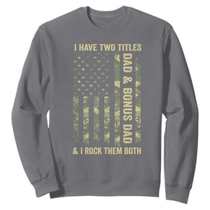 Funny Stepdad Sweatshirt I Have Two Titles Dad And Bonus Dad Camo American Flag TS10 Charcoal Print Your Wear