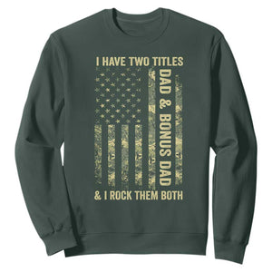 Funny Stepdad Sweatshirt I Have Two Titles Dad And Bonus Dad Camo American Flag TS10 Dark Forest Green Print Your Wear