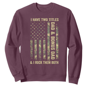 Funny Stepdad Sweatshirt I Have Two Titles Dad And Bonus Dad Camo American Flag TS10 Maroon Print Your Wear