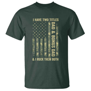 Funny Stepdad T Shirt I Have Two Titles Dad And Bonus Dad Camo American Flag TS10 Dark Forest Green Print Your Wear