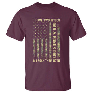 Funny Stepdad T Shirt I Have Two Titles Dad And Bonus Dad Camo American Flag TS10 Maroon Print Your Wear