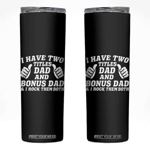 Funny Stepdad Skinny Tumbler I Have Two Titles Dad And Bonus Dad TS10 Black Print Your Wear