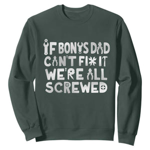 Funny Stepdad Gifts Sweatshirt If Bonus Dad Cant Fix It Stepfather Fathers Day