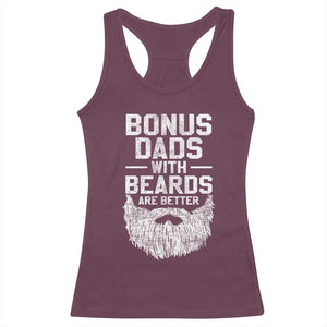 Bonus Dads With Beards Are Better Racerback Tank Top Funny Stepdad Stepfather Fathers Day TS10 Maroon Print Your Wear