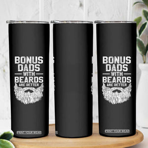 Bonus Dads With Beards Are Better Skinny Tumbler Funny Stepdad Stepfather Fathers Day TS10 Print Your Wear