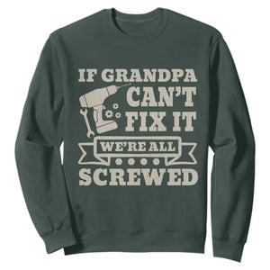 Cool Grandpa Sweatshirt If Grandpa Cant Fix It Were All Screwed Gift From Granddaughter Grandson