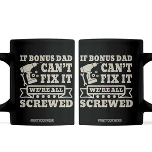Funny Stepdad Coffee Mug Retro If Bonus Dad Cant Fix It Were All Screwed
