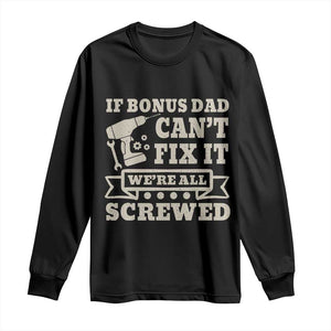 Funny Stepdad Long Sleeve Shirt Retro If Bonus Dad Cant Fix It Were All Screwed