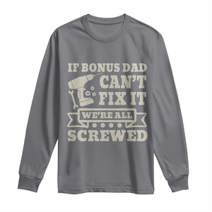 Funny Stepdad Long Sleeve Shirt Retro If Bonus Dad Cant Fix It Were All Screwed