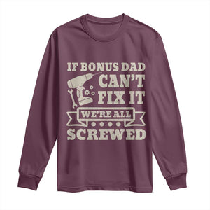 Funny Stepdad Long Sleeve Shirt Retro If Bonus Dad Cant Fix It Were All Screwed