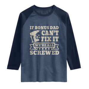 Funny Stepdad Raglan Shirt Retro If Bonus Dad Cant Fix It Were All Screwed