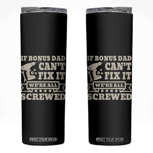 Funny Stepdad Skinny Tumbler Retro If Bonus Dad Cant Fix It Were All Screwed