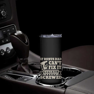 Funny Stepdad Skinny Tumbler Retro If Bonus Dad Cant Fix It Were All Screwed