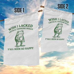 Sarcastic Overthinking Frog Coffee Meme Garden Flag Wish I Lacked Critical Thinking Skills Y'all Seem So Happy
