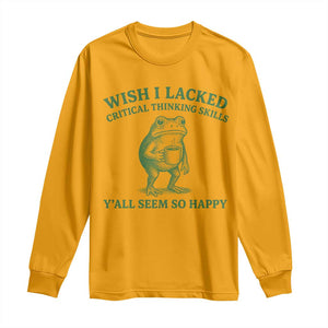 Sarcastic Overthinking Frog Coffee Meme Long Sleeve Shirt Wish I Lacked Critical Thinking Skills Y'all Seem So Happy