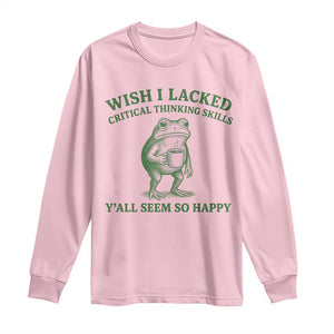 Sarcastic Overthinking Frog Coffee Meme Long Sleeve Shirt Wish I Lacked Critical Thinking Skills Y'all Seem So Happy