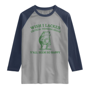 Sarcastic Overthinking Frog Coffee Meme Raglan Shirt Wish I Lacked Critical Thinking Skills Y'all Seem So Happy
