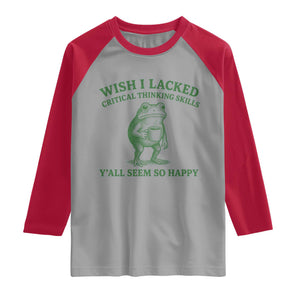 Sarcastic Overthinking Frog Coffee Meme Raglan Shirt Wish I Lacked Critical Thinking Skills Y'all Seem So Happy