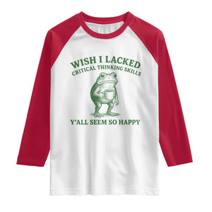 Sarcastic Overthinking Frog Coffee Meme Raglan Shirt Wish I Lacked Critical Thinking Skills Y'all Seem So Happy