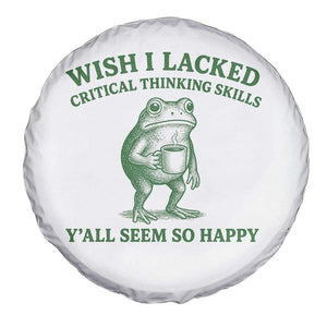Sarcastic Overthinking Frog Coffee Meme Spare Tire Cover Wish I Lacked Critical Thinking Skills Y'all Seem So Happy