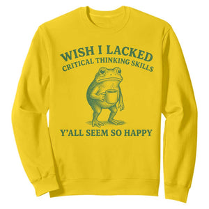 Sarcastic Overthinking Frog Coffee Meme Sweatshirt Wish I Lacked Critical Thinking Skills Y'all Seem So Happy