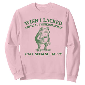 Sarcastic Overthinking Frog Coffee Meme Sweatshirt Wish I Lacked Critical Thinking Skills Y'all Seem So Happy