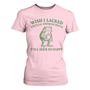 Sarcastic Overthinking Frog Coffee Meme T Shirt For Women Wish I Lacked Critical Thinking Skills Y'all Seem So Happy