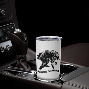 Jimothy Eat World Funny Viral Raccoon Seattle Trash Panda Tumbler Cup