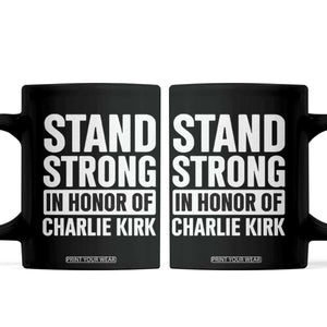 Stand Strong in Honor of Charlie Kirk Coffee Mug TS10 Black Print Your Wear