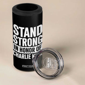 Stand Strong in Honor of Charlie Kirk 4 in 1 Can Cooler Tumbler TS10 Print Your Wear