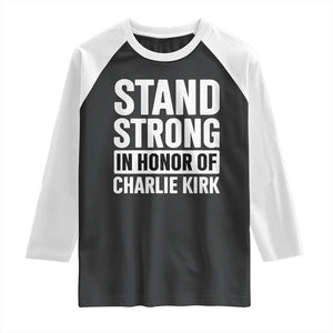 Stand Strong in Honor of Charlie Kirk Raglan Shirt TS10 Black White Print Your Wear