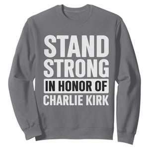 Stand Strong in Honor of Charlie Kirk Sweatshirt TS10 Charcoal Print Your Wear