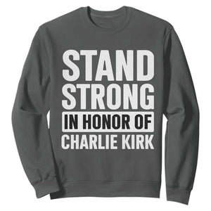 Stand Strong in Honor of Charlie Kirk Sweatshirt TS10 Dark Heather Print Your Wear