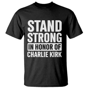 Stand Strong in Honor of Charlie Kirk T Shirt TS10 Black Print Your Wear