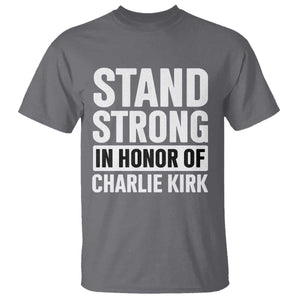 Stand Strong in Honor of Charlie Kirk T Shirt TS10 Charcoal Print Your Wear
