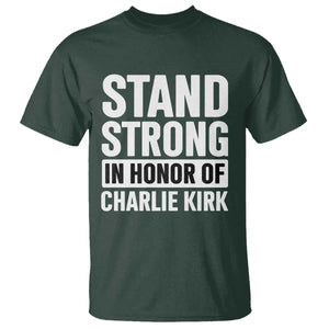 Stand Strong in Honor of Charlie Kirk T Shirt TS10 Dark Forest Green Print Your Wear