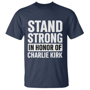 Stand Strong in Honor of Charlie Kirk T Shirt TS10 Navy Print Your Wear