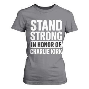 Stand Strong in Honor of Charlie Kirk T Shirt For Women TS10 Charcoal Print Your Wear