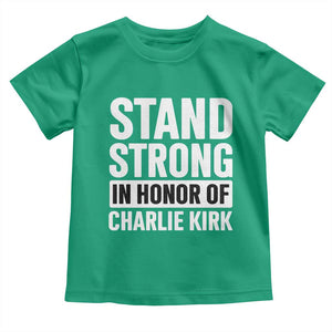 Stand Strong in Honor of Charlie Kirk Toddler T Shirt TS10 Irish Green Print Your Wear