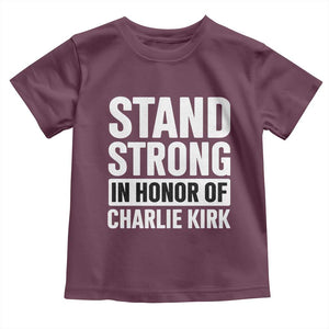 Stand Strong in Honor of Charlie Kirk Toddler T Shirt TS10 Maroon Print Your Wear