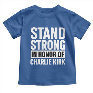 Stand Strong in Honor of Charlie Kirk Toddler T Shirt TS10 Royal Blue Print Your Wear