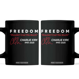 Charlie Kirk Memorial Coffee Mug Freedom Shouldnt Cost This Much TS10 Black Print Your Wear
