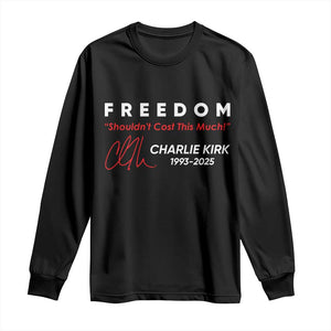 Charlie Kirk Memorial Long Sleeve Shirt Freedom Shouldnt Cost This Much TS10 Black Print Your Wear