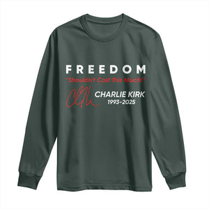 Charlie Kirk Memorial Long Sleeve Shirt Freedom Shouldnt Cost This Much TS10 Dark Forest Green Print Your Wear