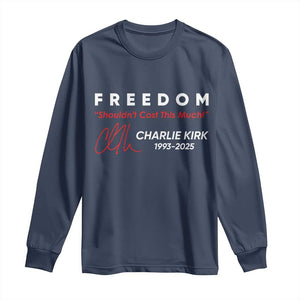 Charlie Kirk Memorial Long Sleeve Shirt Freedom Shouldnt Cost This Much TS10 Navy Print Your Wear