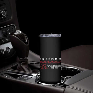 Charlie Kirk Memorial Skinny Tumbler Freedom Shouldnt Cost This Much TS10 Print Your Wear