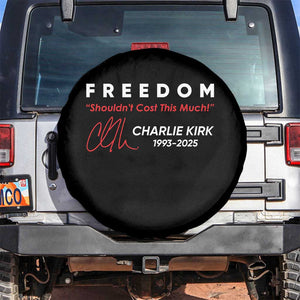 Charlie Kirk Memorial Spare Tire Cover Freedom Shouldnt Cost This Much TS10 No hole Black Print Your Wear