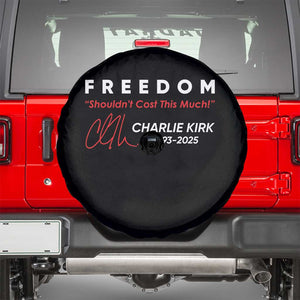 Charlie Kirk Memorial Spare Tire Cover Freedom Shouldnt Cost This Much TS10 Black Print Your Wear