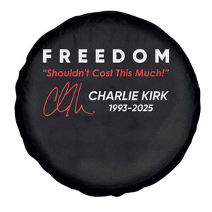 Charlie Kirk Memorial Spare Tire Cover Freedom Shouldnt Cost This Much TS10 Print Your Wear